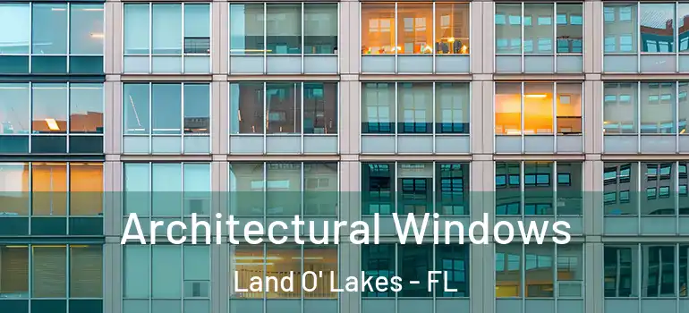 Architectural Windows Land O' Lakes - FL