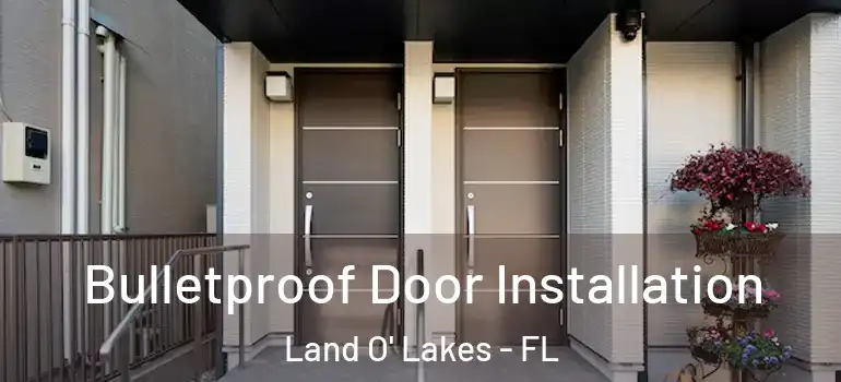 Bulletproof Door Installation Land O' Lakes - FL