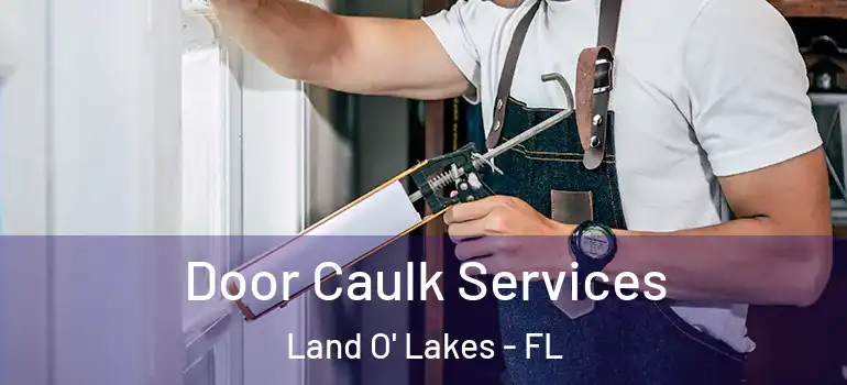 Door Caulk Services Land O' Lakes - FL