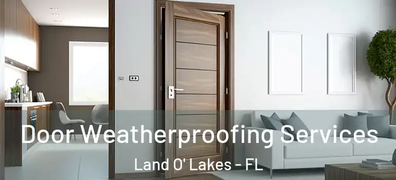 Door Weatherproofing Services Land O' Lakes - FL