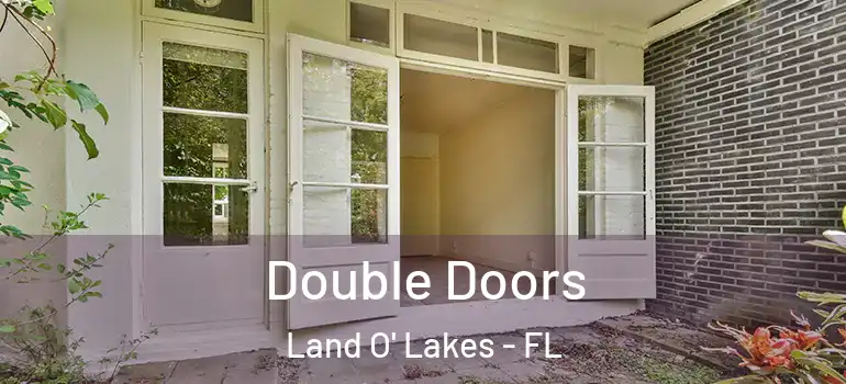 Double Doors Land O' Lakes - FL