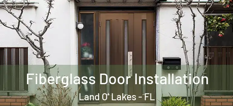 Fiberglass Door Installation Land O' Lakes - FL