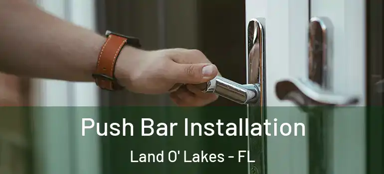 Push Bar Installation Land O' Lakes - FL