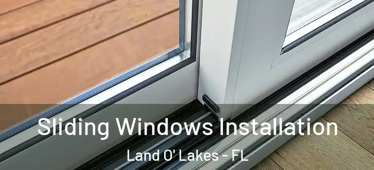 Sliding Windows Installation Land O' Lakes - FL